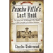 Pancho Villa's Last Raid: The Sabinas Raid, the Kidnapping of Karl Haegelin, and Villa's Surrender in the Mexican Revolution