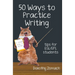 Fifty Ways to Practice Writing