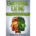 Emotional Eating: 4 Books In One: Binge Eating, Compulsive Eating, Intuitive Eating And Mindful Eating. Discover How To Stop Overeating,