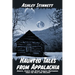 Haunted Tales from Appalachia: Ghosts, Spirits and Other Strange Happenings from the Hills and Hollows