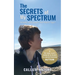 The Secrets of My Spectrum: A 16-year-old's memoir and guide to understanding autism.