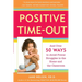 Positive Time-Out: And Over 50 Ways to Avoid Power Struggles in the Home and the Classroom