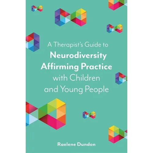 A Therapist's Guide to Neurodiversity Affirming Practice with Children and Young People