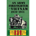 An Army Firefighter in Vietnam 1970-1971