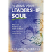 Finding Your Leadership Soul: What Our Students Can Teach Us about Love, Care, and Vulnerability