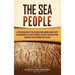 The Sea People: A Captivating Guide to the Seafarers Who Invaded Ancient Egypt, Eastern Anatolia, the Hittite Empire, Palestine, Syria, and Cyprus, al