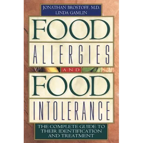 Food Allergies and Food Intolerance: The Complete Guide to Their Identification and Treatment