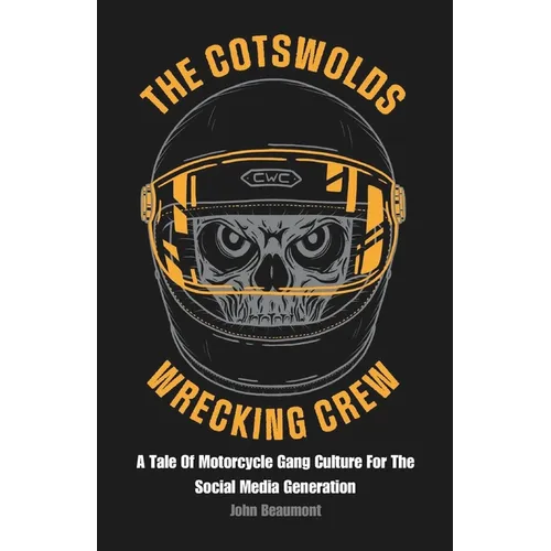The Cotswolds Wrecking Crew: A Tale Of Motorcycle Gang Culture For The Social Media Generation