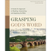 Grasping God's Word, Fourth Edition: A Hands-On Approach to Reading, Interpreting, and Applying the Bible