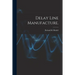 Delay Line Manufacture.