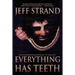 Everything Has Teeth