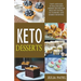 Keto Desserts: Tasty and Easy to Follow Keto Dessert Recipes for Healthy Eating, Fat Burning and Energy Boosting