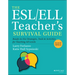 The Esl/Ell Teacher's Survival Guide: Ready-To-Use Strategies, Tools, and Activities for Teaching All Levels