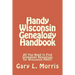 Handy Wisconsin Genealogy Handbook: All You Need to Find Genealogy Resources for Wisconsin FAST!