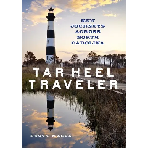 Tar Heel Traveler: New Journeys Across North Carolina