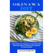 Okinawa Diet: A Meal Plan& Some Recipes for You& So Much More (Delectable Recipes for Okinawa Diet Cookbook for Staying Healthy)