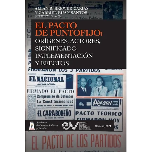 El Pacto de Puntofijo: Orígenes, Actores, Signiificado, Implementación Y Efectos: Orígenes, Signiificado,