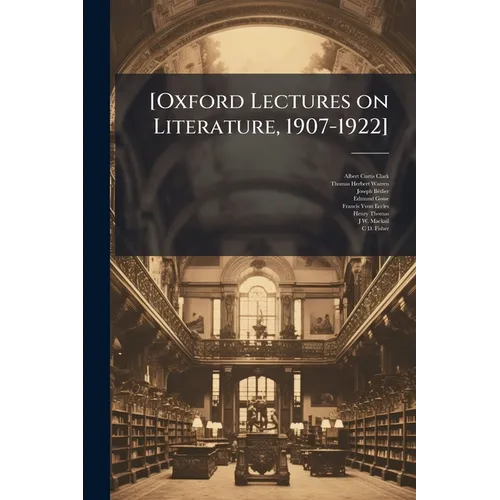 [Oxford Lectures on Literature, 1907-1922]