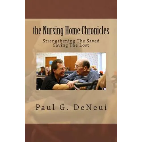 Nursing Home Chronicles: This book is not just about the nursing home ministry, but about following God, no matter what He calls you to do.