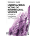 Understanding Victims of Interpersonal Violence: A Guide for Investigators and Prosecutors