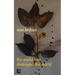 The world that destroyed the world: a poem