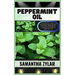 Peppermint Oil: A Comprehensive Guide to its Remarkable Health Benefits and Natural Remedies By Unlocking the Power of Peppermint Oil