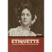 Etiquette: In Society, In Business, In Politics and at Home