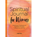 Spiritual Journal for Women: Mindfulness, Gratitude, and Meditation Prompts to Reconnect with Yourself
