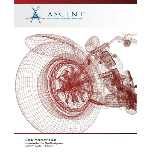 Creo Parametric 5.0: Introduction for Non-Designers