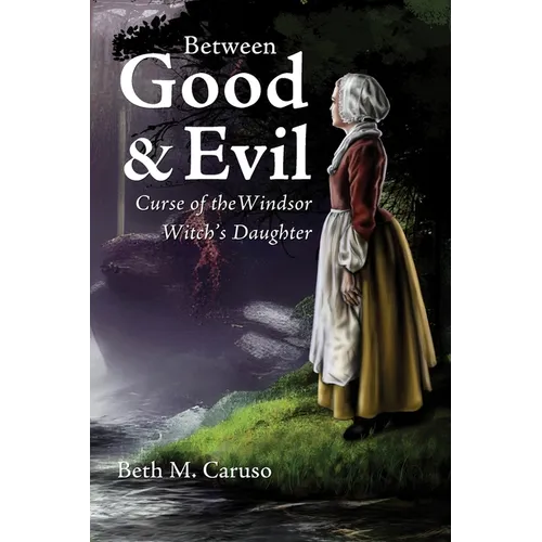 Between Good & Evil: Curse of the Windsor Witch's Daughter