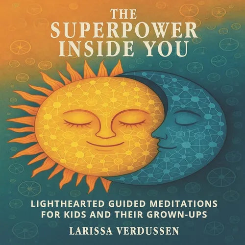 The Superpower Inside You: Lighthearted Guided Meditations for Kids and Their Grown-Ups