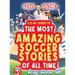 Goals Galore! the Ultimate 2-In-1 Book Bundle of 'the Most Amazing Soccer Stories of All Time for Kids!: Unique, Entertaining and Inspirational Moment