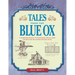 Tales from the Blue Ox: A Hands-On Manual of Traditional Skills from the Blue Ox Millworks Historic Park