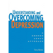 Understanding and Overcoming Depression: Understanding and Overcoming Depression: A Common Sense Approach