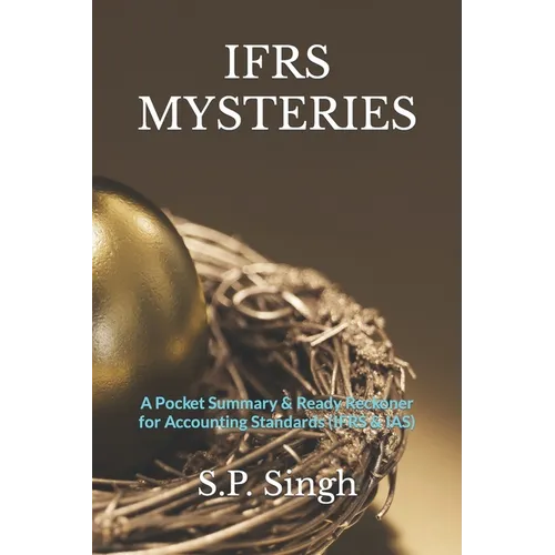 Ifrs Mysteries: A Ready Reckoner for Accounting Standards (IFRS & IAS)