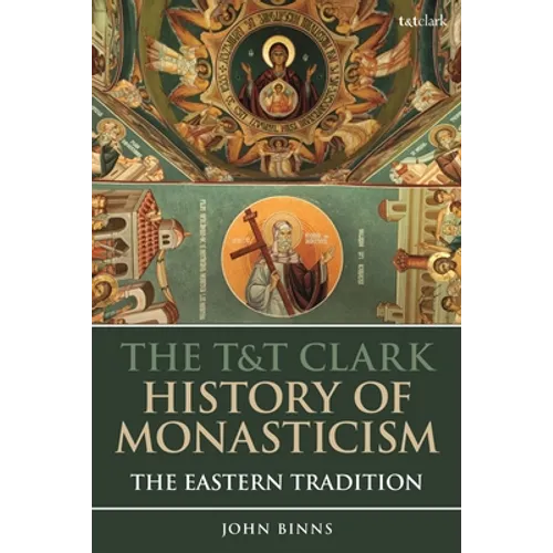 The T&t Clark History of Monasticism: The Eastern Tradition