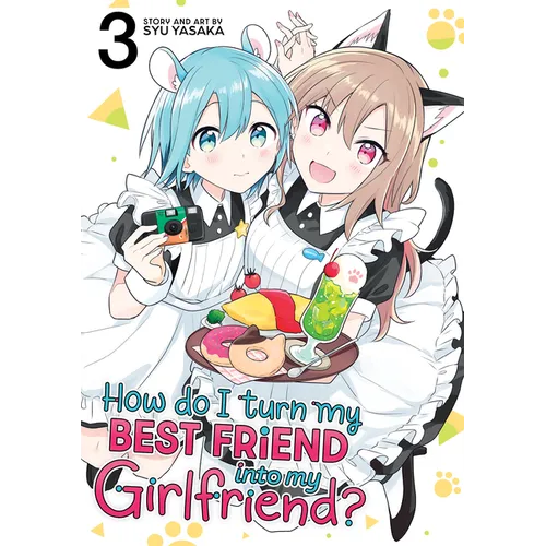 How Do I Turn My Best Friend Into My Girlfriend? Vol. 3