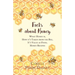 Facts about Honey;What Honey is, How it's Taken from the Bee, It's Value as Food, Honey Recipes