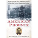 American Phoenix: The Remarkable Story of William Skinner, a Man Who Turned Disaster Into Destiny