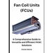 Fan Coil Units (FCUs): A Comprehensive Guide to Versatile and Efficient HVAC Solutions