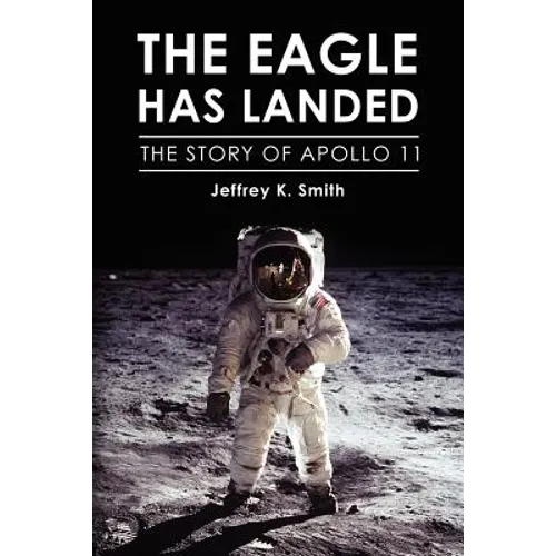 The Eagle Has Landed: The Story of Apollo 11