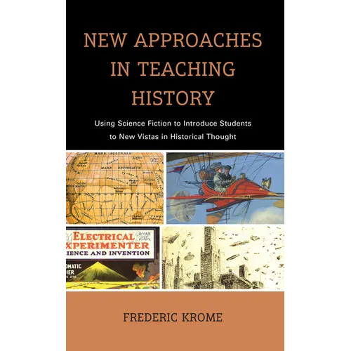 New Approaches in Teaching History: Using Science Fiction to Introduce Students to New Vistas in Historical Thought