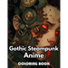Gothic Steampunk Anime Coloring Book: Beautiful Edition 100+ Unique and Beautiful High-quality Designs