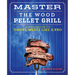 Master the Wood Pellet Grill: A Cookbook to Smoke Meats Like a Pro