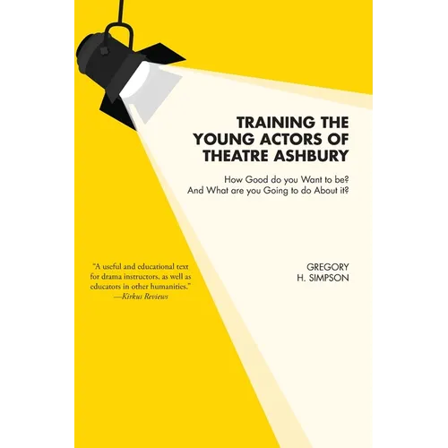 Training the Young Actors of Theatre Ashbury: How Good do you Want to be? And What are you Going to do About it?