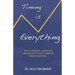 Timing Is Everything - How to Recognize, Predict and Capitalize on the Seven Stages All Trends Experience [Paperback]