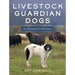 Livestock Guardian Dogs: An Illustrated Celebration
