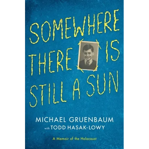 Somewhere There Is Still a Sun: A Memoir of the Holocaust