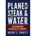 Planes, Steak & Water: Defending Donald J. Trump