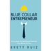 Blue Collar Entrepreneur: 9 Principles for Building a Business That Works for You